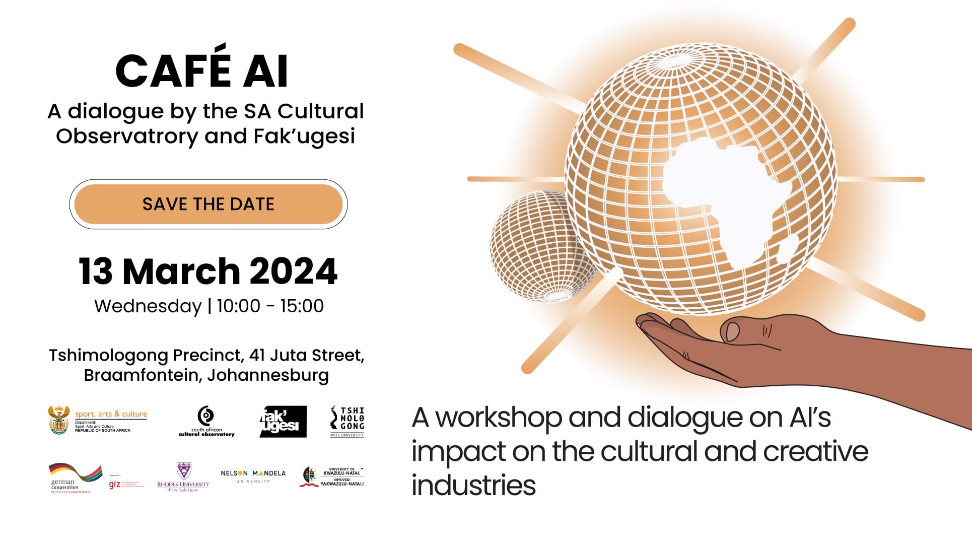 Event flyer for Café AI, a workshop on AI’s impact on cultural and creative industries. It features abstract globe graphics, details for March 13, 2024, at Tshimologong Precinct, Johannesburg, and logos of supporting organizations.